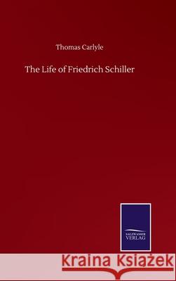 The Life of Friedrich Schiller Thomas Carlyle 9783752508239 Salzwasser-Verlag Gmbh - książka