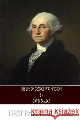 The Life of George Washington David Ramsay 9781495339790 Createspace - książka