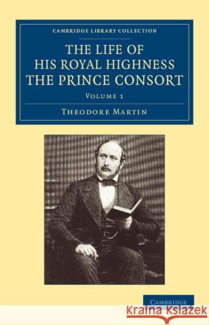 The Life of His Royal Highness the Prince Consort Theodore Martin 9781108059794 Cambridge University Press - książka