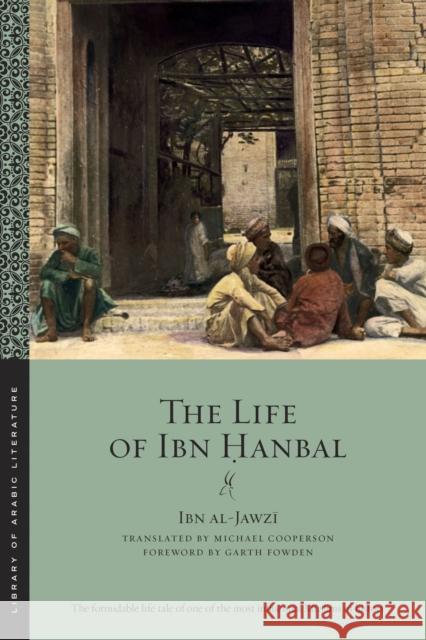 The Life of Ibn Ḥanbal Al-Jawzī, Ibn 9781479805303 New York University Press - książka