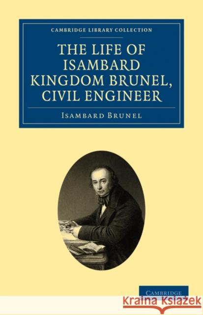 The Life of Isambard Kingdom Brunel, Civil Engineer Isambard Brunel 9781108026307 Cambridge University Press - książka