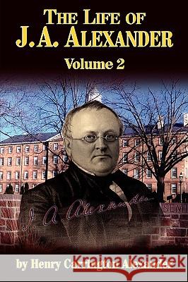 The Life of J a Alexander - Vol. 2 Alexander, Henry C. 9780982073124  - książka