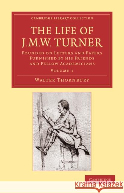 The Life of J. M. W. Turner: Founded on Letters and Papers Furnished by His Friends and Fellow Academicians Thornbury, Walter 9781108059428 Cambridge University Press - książka