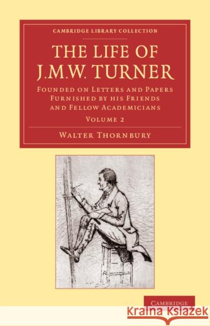 The Life of J. M. W. Turner: Founded on Letters and Papers Furnished by His Friends and Fellow Academicians Thornbury, Walter 9781108059435 Cambridge University Press - książka