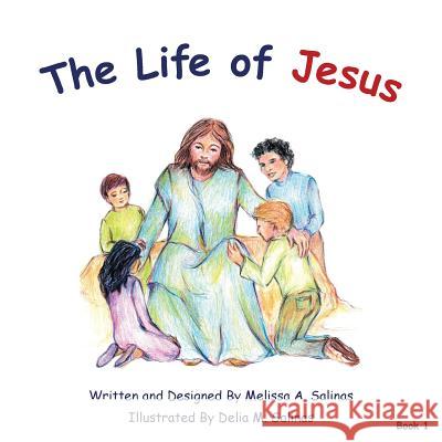 The Life of Jesus Melissa a Salinas 9781512743944 WestBow Press - książka