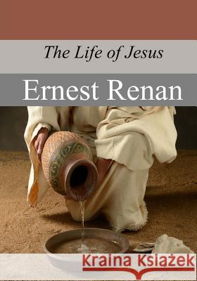 The Life of Jesus Ernest Renan William Hutchinson 9781547069309 Createspace Independent Publishing Platform - książka