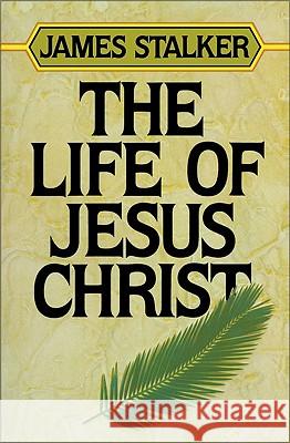The Life of Jesus Christ James Stalker 9780310441915 Zondervan Publishing Company - książka