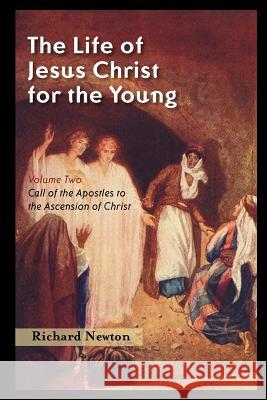 The Life of Jesus Christ for the Young: Volume Two Richard Newton 9781932474893 Solid Ground Christian Books - książka