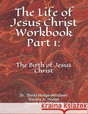 The Life of Jesus Christ Workbook Part 1: The Birth of Jesus Christ Hodge, Stanley K. 9781073375998 Independently Published - książka