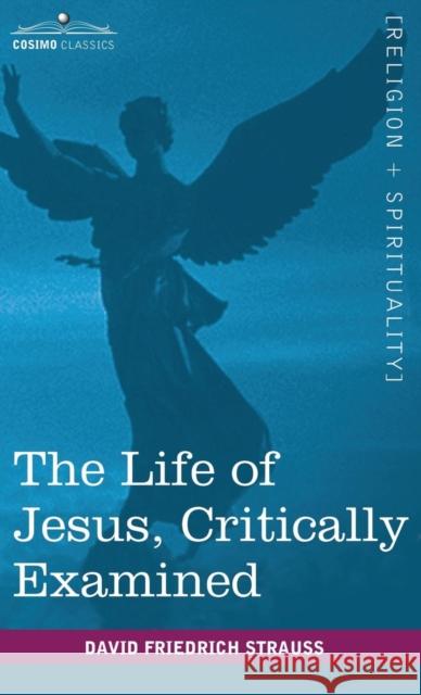 The Life of Jesus, Critically Examined David Friedrich Strauss 9781944529871 Cosimo Classics - książka