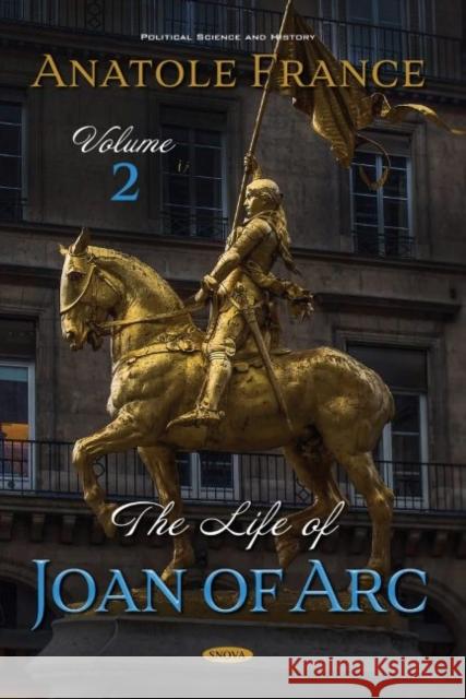 The Life of Joan of Arc. Volume 2 Anatole France   9781536181968 Nova Science Publishers Inc - książka