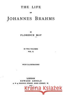 The Life of Johannes Brahms - Vol. II Florence May 9781534816701 Createspace Independent Publishing Platform - książka