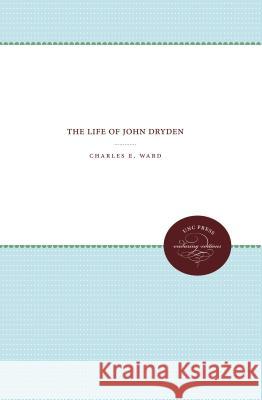 The Life of John Dryden Charles E. Ward 9780807836798 University of North Carolina Press - książka