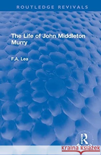 The Life of John Middleton Murry F. a. Lea 9781032069579 Routledge - książka