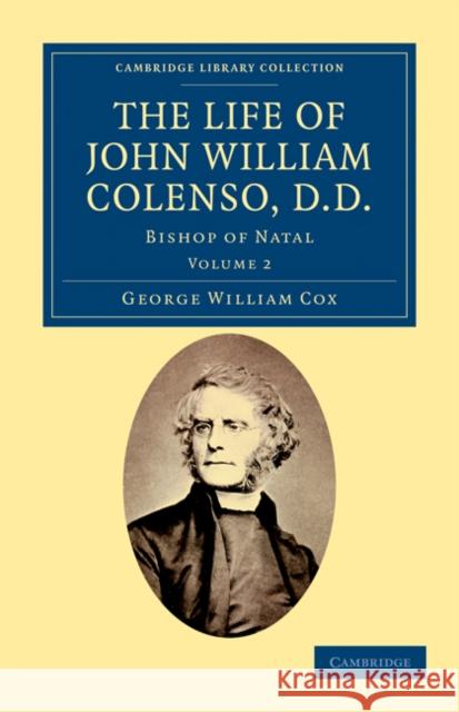 The Life of John William Colenso, D.D.: Bishop of Natal Cox, George William 9781108032070 Cambridge University Press - książka