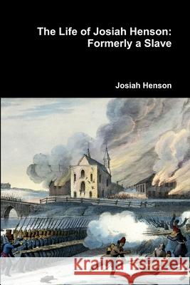 The Life of Josiah Henson: Formerly a Slave Josiah Henson 9781365769696 Lulu.com - książka