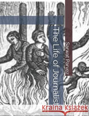 The Life of Journalists Sarwat Parvez 9798332418075 Independently Published - książka