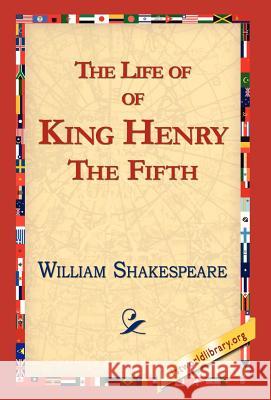 The Life of King Henry the Fifth William Shakespeare 9781421813103 1st World Library - książka