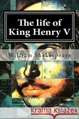 The life of King Henry V Shakespeare, William 9781519594549 Createspace Independent Publishing Platform - książka