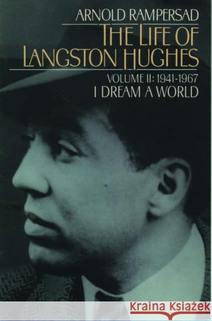 The Life of Langston Hughes: Volume II: 1941-1967, I Dream a World Rampersad, Arnold 9780195146431 Oxford University Press - książka