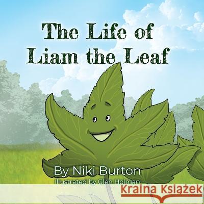 The Life of Liam the Leaf Niki Burton Glen Holman  9781739161804 Jam and Boo Publishing - książka