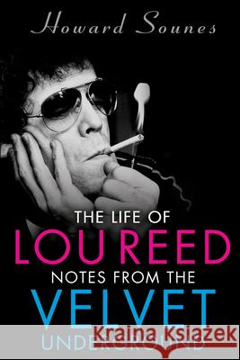 The Life of Lou Reed: Notes from the Velvet Underground Howard Sounes 9781635767902 Diversion Books - książka