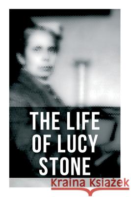The Life of Lucy Stone Alice Stone Blackwell 9788027277612 Musaicum Books - książka