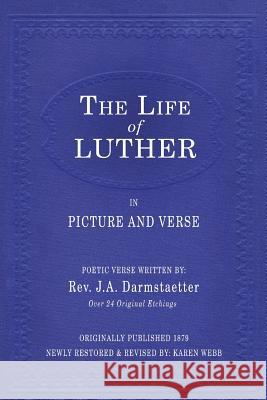 The Life of Luther in Picture and Verse Rev J. a. Darmstaetter Karen Webb 9781532968242 Createspace Independent Publishing Platform - książka