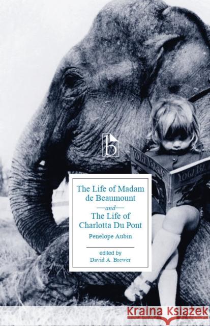 The Life of Madame de Beaumount and The Life of Charlotta du Pont Penelope Aubin 9781554813537 Broadview Press Inc - książka