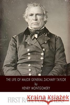 The Life of Major General Zachary Taylor Henry Montgomery 9781502857248 Createspace - książka