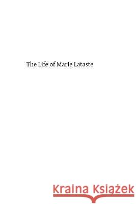 The Life of Marie Lataste: Lay-Sister of the Congregation of the Sacred Heart Catholic Church Brother Hermenegil 9781484175347 Createspace - książka