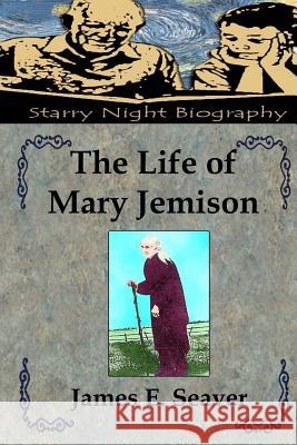 The Life of Mary Jemison James E. Seaver Richard S. Hartmetz 9781481908627 Createspace - książka