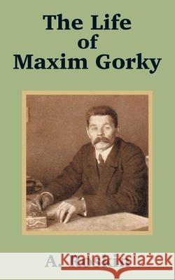 The Life of Maxim Gorky A Roskin 9781410101488 Fredonia Books (NL) - książka