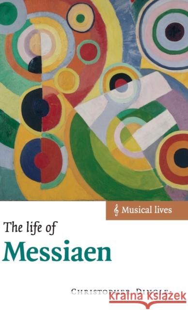 The Life of Messiaen Christopher Dingle 9780521632201 Cambridge University Press - książka