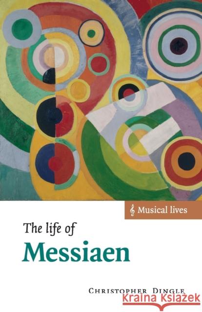 The Life of Messiaen Christopher Dingle 9780521635479 Cambridge University Press - książka