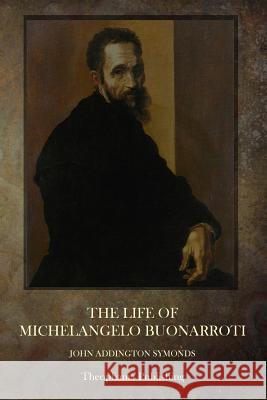 The Life Of Michelangelo Buonarroti Symonds, John Addington 9781503050525 Createspace - książka