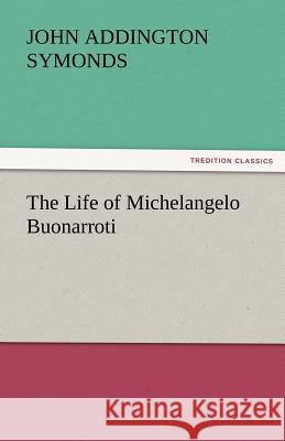 The Life of Michelangelo Buonarroti  9783842450578 tredition GmbH - książka