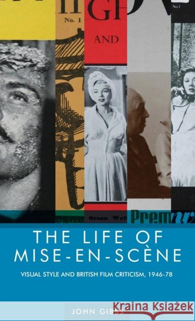 The life of mise-en-scène: Visual style and British film criticism, 1946-78 Gibbs, John 9780719088667 Manchester University Press - książka