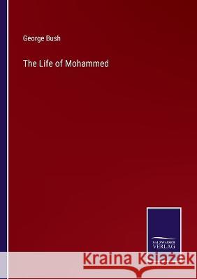 The Life of Mohammed George Bush 9783375151621 Salzwasser-Verlag - książka