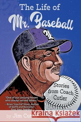 The Life of Mr. Baseball: Stories from Coach Cutler Jim Cutler 9780983543541 Onion Scribe Publishing - książka