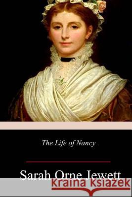 The Life of Nancy Sarah Orne Jewett 9781981949946 Createspace Independent Publishing Platform - książka