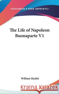 The Life of Napoleon Buonaparte V1 Hazlitt, William 9780548093702  - książka