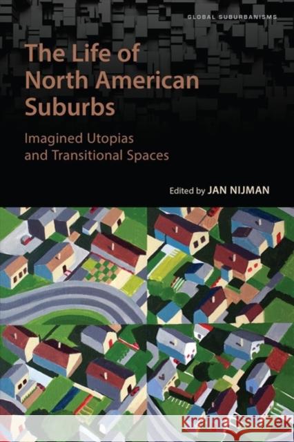 The Life of North American Suburbs Nijman, Jan 9781487501099 University of Toronto Press - książka