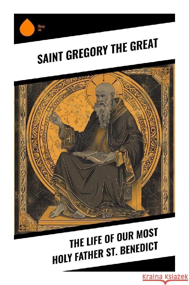 The Life of Our Most Holy Father St. Benedict Great, Saint Gregory the 9788028376574 Sharp Ink - książka