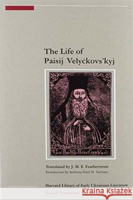 The Life of Paisij Velyckovs'kyj Featherstone, J. M. E. 9780916458362 Ukrainian Research Institute of Harvard Unive - książka