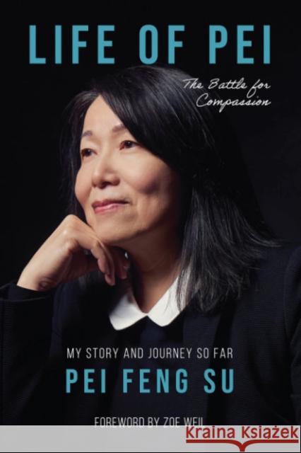 The Life of Pei: The Battle for Compassion Pei (Pei Feng Su) Feng Su 9781590567289 Lantern Books,US - książka