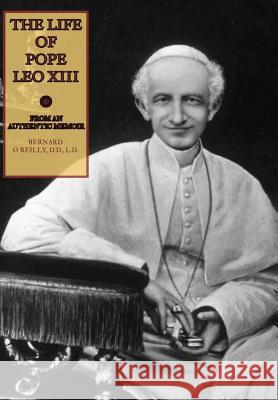 The Life of Pope Leo XIII Mediatrix Press DD Bernard O'Reilly 9780359556083 Lulu.com - książka