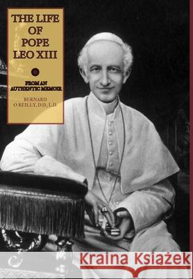 The Life of Pope Leo XIII Bernard O'Reilly 9781953746894 Mediatrix Press - książka