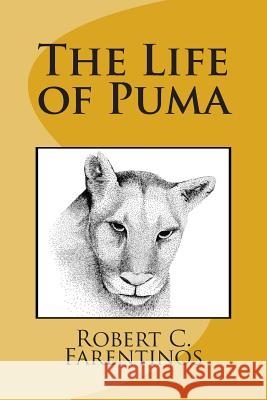 The Life of Puma: Based on a true story Farentinos, Robert C. 9781491250648 Createspace - książka