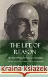 The Life of Reason: or, The Phases of Human Progress - All Five Volumes, Complete and Unabridged (Hardcover) George Santayana 9780359033553 Lulu.com